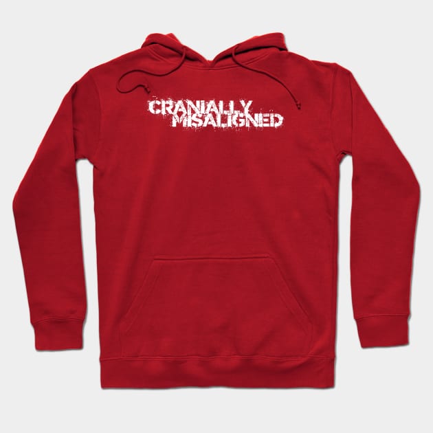 Cranially Misaligned Hoodie by SteveW50